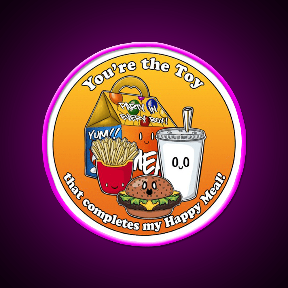 Youre The Toy In My Happy Meal Fast Food Led Neon Sign For Burger Place Rgb Color - Shineneon