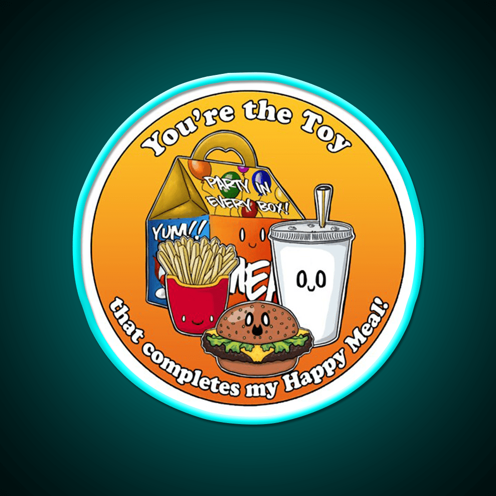 Youre The Toy In My Happy Meal Fast Food Led Neon Sign For Burger Place Rgb Color - Shineneon