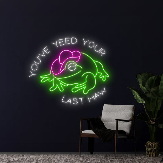 Youve Yeed Your Last Haw Cowboy Frog Neon Sign